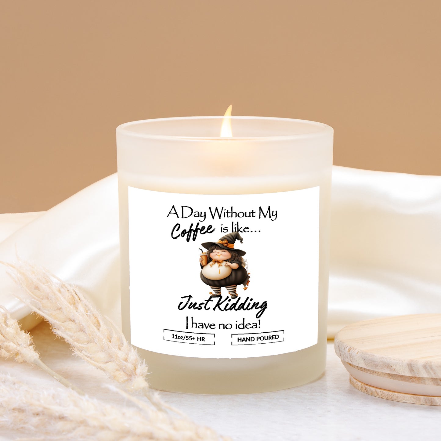 A Day Without Coffee, Funny Witch Hand Poured Frosted Glass Soy Candle (11 oz) Choose your scent