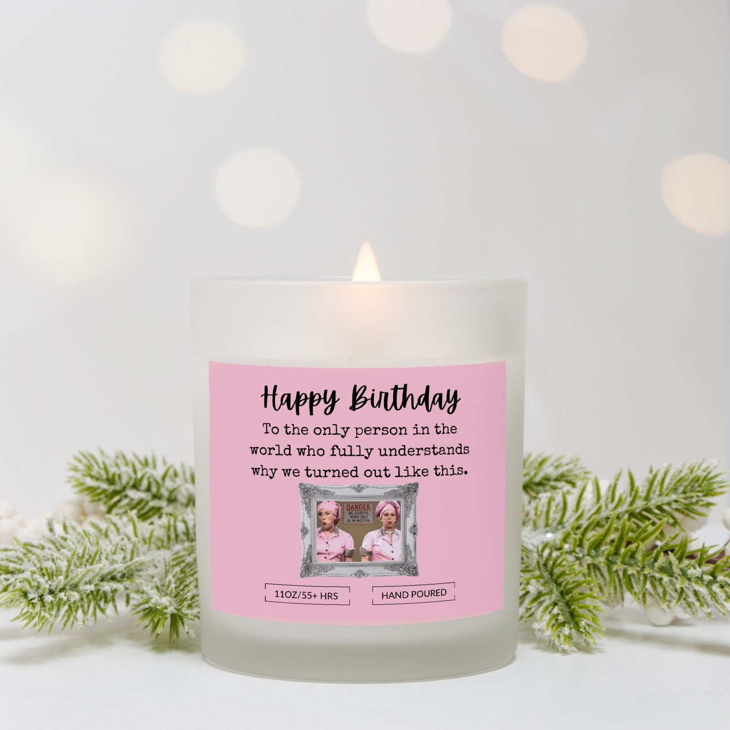 Happy Birthday Funny Gift/Lucy & Ethel/ Candle Frosted Glass (Hand Poured 11 oz)