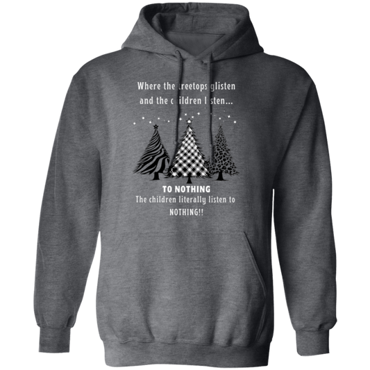 Funny Tree Tops Glisten Children Listen To Nothing Ladies  Soft Pullover Hoodie