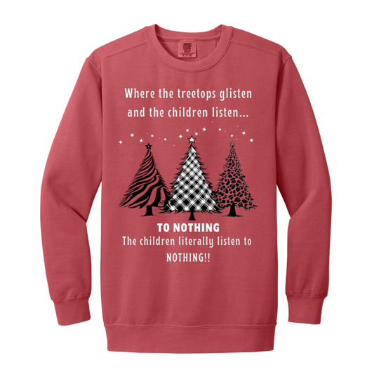 Tree Tops Glisten Children listen to Nothing Ladies Funny Faded Garment-Dyed Adult Crewneck Sweatshirt