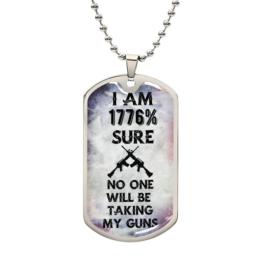 1776% SURE NO ONE WILL TAKE MY GUNS/ DOG TAG NECKLACE