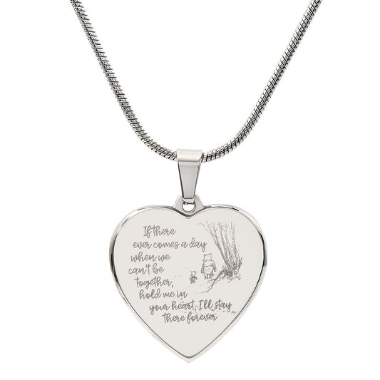 IF THERE EVER COMES A DAY WE CAN'T BE TOGETHER/POOH/ ENGRAVED HEART NECKLACE